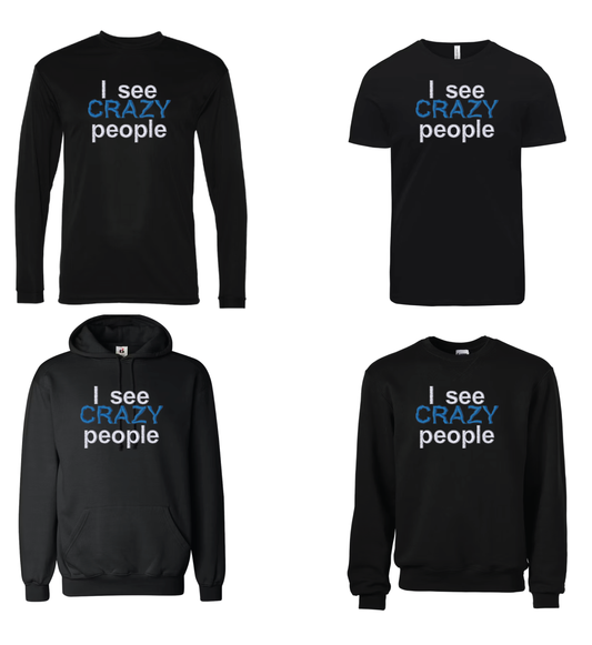 "I See Crazy People" Shirt (Customizable)